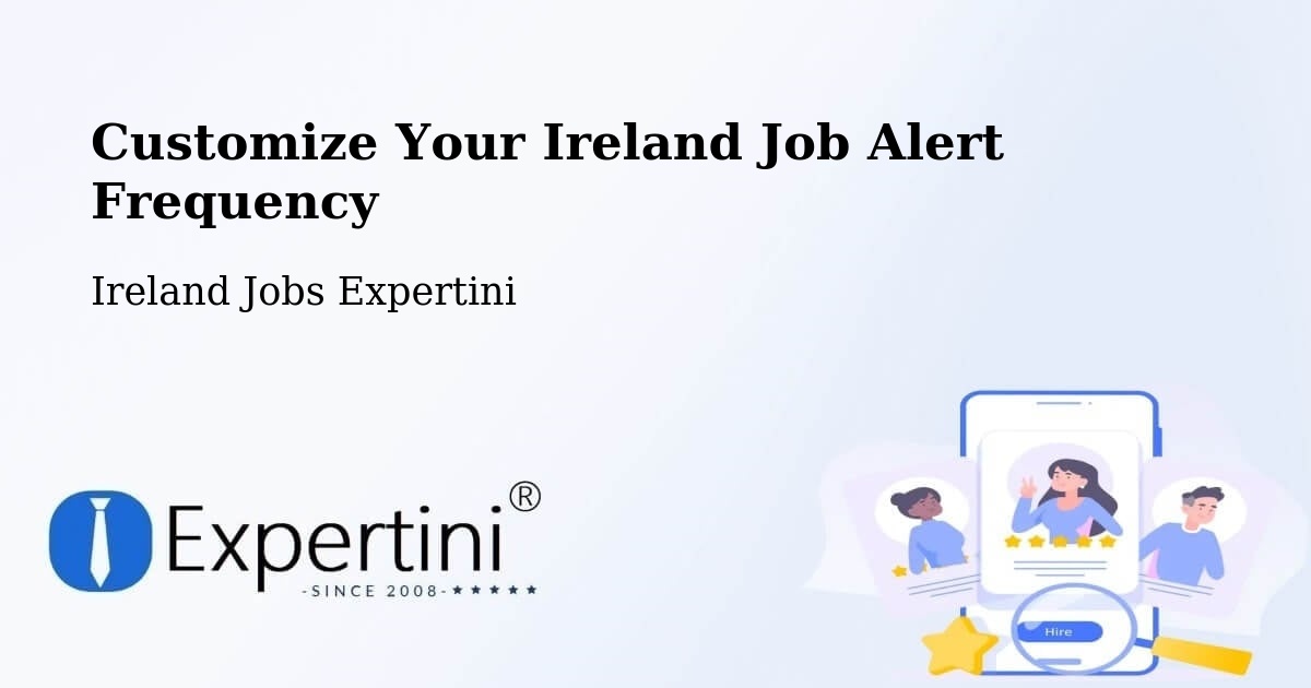 Customize Your Ireland Job Alert Frequency - Ireland Jobs Expertini