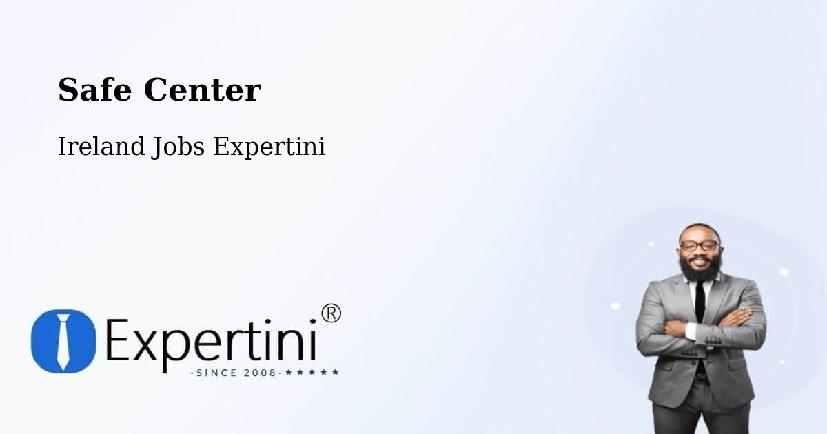 Safe Center - Ireland Jobs Expertini