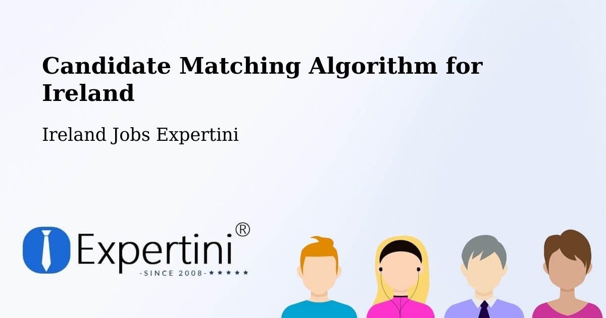 Candidate Matching Algorithm Overview – Midleton - Ireland Jobs Expertini