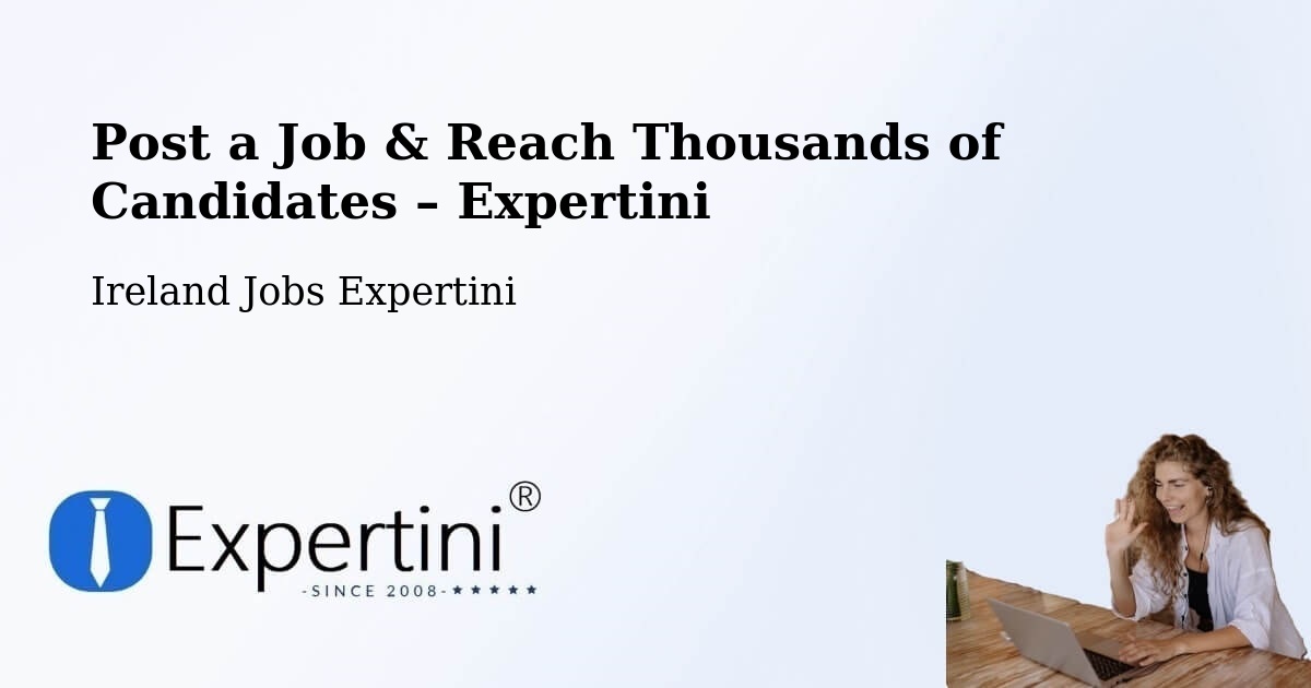 Post a Job in Midleton – Hire the Right Talent - Midleton, Ireland Jobs Expertini