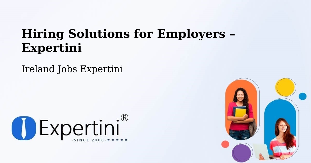 Hiring Solutions for Employers in Midleton - Midleton, Ireland Jobs Expertini