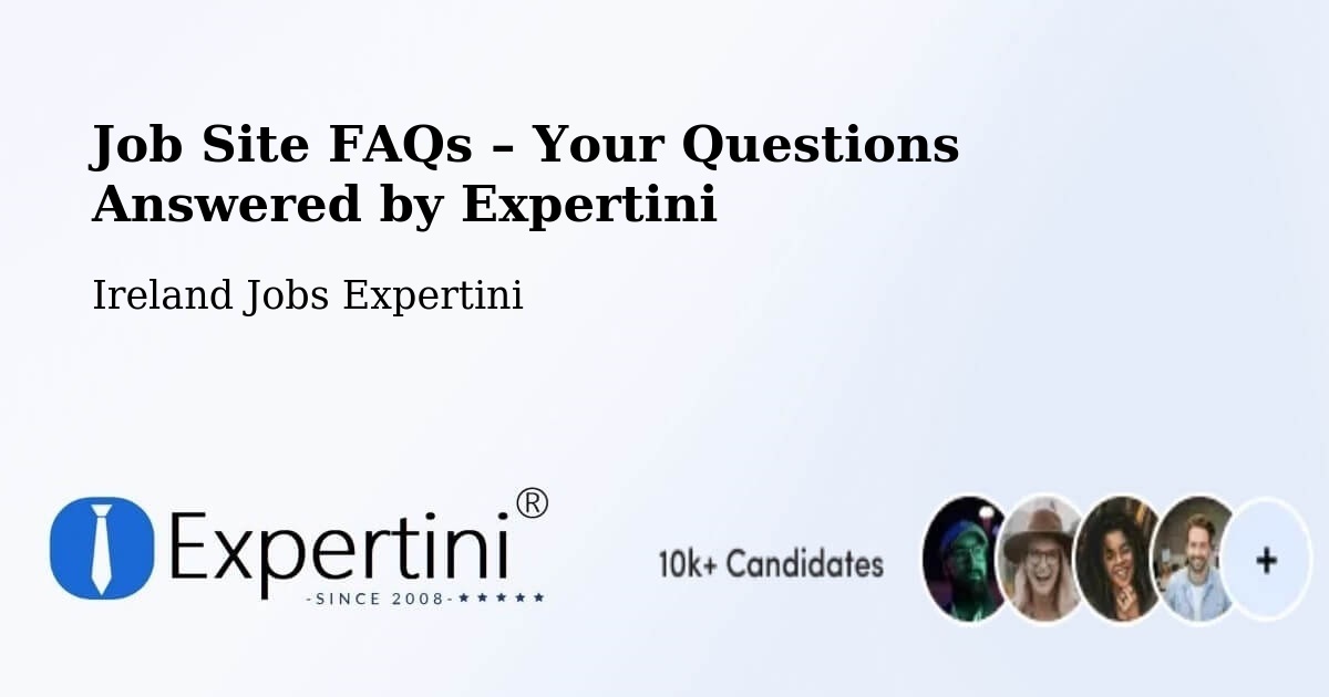Job Site FAQs – Frequently Asked Questions – Midleton - Midleton, Ireland Jobs Expertini